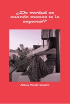 ¿de verdad es cuando menos te lo esperas? (ebook)-alicia rubio castro-9788483261057 ¿de verdad es cuando menos te lo esperas? (ebook)-alicia rubio castro-9788483261057