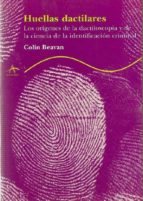 huellas dactilares: los origenes de la dactiloscopia y de la cien cia de la identificacion criminal-colin beavan-9788484281757 huellas dactilares: los origenes de la dactiloscopia y de la cien cia de la identificacion criminal-colin beavan-9788484281757