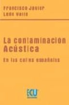 la contaminacion acustica en las calles españolas-francisco javier leon valle-9788484542957 la contaminacion acustica en las calles españolas-francisco javier leon valle-9788484542957