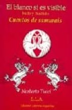 el blanco si es visible: el budo y el bushido. cuentos de samurai s-norberto tucci-9788489836457 el blanco si es visible: el budo y el bushido. cuentos de samurai s-norberto tucci-9788489836457
