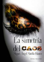 la simetría del caos (ebook)-miguel angel matilla blanco-9788490769157 la simetría del caos (ebook)-miguel angel matilla blanco-9788490769157