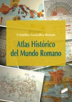 atlas historico del mundo romano-cristobal gonzalez roman-9788490773857 atlas historico del mundo romano-cristobal gonzalez roman-9788490773857