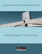 pasado, presente y futuro de rtvv (ebook)-josep rodríguez i santonja-9788494359057 pasado, presente y futuro de rtvv (ebook)-josep rodríguez i santonja-9788494359057