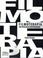 filmoterapia: 100 peliculas inspiradoras: una seleccion con los mejores largometrajes de la historia del cine para mejorar y crecer a nivel personal-jaime burque-9788494733857 filmoterapia: 100 peliculas inspiradoras: una seleccion con los mejores largometrajes de la historia del cine para mejorar y crecer a nivel personal-jaime burque-9788494733857