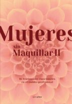 MUJERES SIN MAQUILLAR II: 16 TESTIMONIOS EMOCIONALES EN EL AMBITO PROFESIONAL