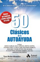 50 clasicos de la autoayuda: de la sabiduria perenne a los gurus contemporaneos (2ª ed.)-tom butler-bowdon-9788497357357 50 clasicos de la autoayuda: de la sabiduria perenne a los gurus contemporaneos (2ª ed.)-tom butler-bowdon-9788497357357