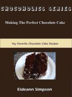 chocoholics series - making the perfect chocolate cake (ebook)-eideann simpson-cdlxi00353257 chocoholics series - making the perfect chocolate cake (ebook)-eideann simpson-cdlxi00353257