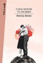 CADA NOCHE TE ESCRIBO de PATRICIA BENITO | Casa del Libro