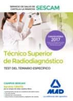 técnico superior de radiodiagnóstico del servicio de salud de castilla-la mancha (sescam). test del temario específico-9788414208267 técnico superior de radiodiagnóstico del servicio de salud de castilla-la mancha (sescam). test del temario específico-9788414208267