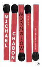 moonglow-michael chabon-9788416673667 moonglow-michael chabon-9788416673667