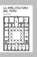 LA ARQUITECTURA DEL PATIO アントン・カピテル LA ARQUITECTURA DEL PATIO | Antón Capitel | Segunda mano
