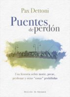 puentes de perdón. una historia sobre morir, pecar, perdonar y otras cosas prohibidas (ebook)-pax dettoni-9788433038067 puentes de perdón. una historia sobre morir, pecar, perdonar y otras cosas prohibidas (ebook)-pax dettoni-9788433038067