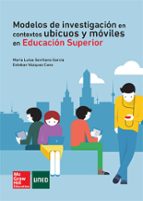 modelos de investigación en contextos ubicuos y móviles en educación superior - uned.-maria luisa sevillano garcia-9788448197667 modelos de investigación en contextos ubicuos y móviles en educación superior - uned.-maria luisa sevillano garcia-9788448197667