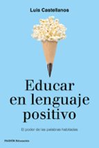 educar en lenguaje positivo-luis castellanos-9788449333767 educar en lenguaje positivo-luis castellanos-9788449333767
