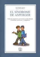 sindrome de asperger. guia para mejorar la convivencia escolar di rigido a familiares, profesores-ana gonzalez navarro-9788478697267 sindrome de asperger. guia para mejorar la convivencia escolar di rigido a familiares, profesores-ana gonzalez navarro-9788478697267