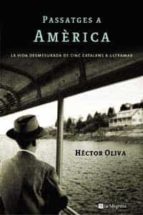 passatges a america: la vida desmesurada de cinc catalans a ultra mar-hector oliva-9788478719167 passatges a america: la vida desmesurada de cinc catalans a ultra mar-hector oliva-9788478719167