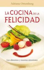 la cocina de la felicidad: los alimentos y nuestras emociones-adriana ortemberg-9788479537067 la cocina de la felicidad: los alimentos y nuestras emociones-adriana ortemberg-9788479537067