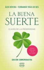 la buena suerte: claves de la prosperidad (ed. conmemorativa x aniversario)-alex rovira celma-fernando trias de bes-9788479539467 la buena suerte: claves de la prosperidad (ed. conmemorativa x aniversario)-alex rovira celma-fernando trias de bes-9788479539467