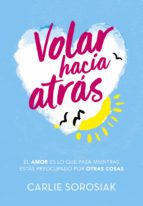 volar hacia atrás (ebook)-carlie sorosiak-9788490438367 volar hacia atrás (ebook)-carlie sorosiak-9788490438367