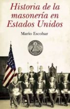 historia de la masoneria en estados unidos: la influencia de la s ociedad secreta mas poderosa sobre la mayor potencia del orbe-mario escobar-9788492573967 historia de la masoneria en estados unidos: la influencia de la s ociedad secreta mas poderosa sobre la mayor potencia del orbe-mario escobar-9788492573967
