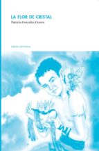 la flor de cristal (ebook)-patricia gonzález cuesta-9788494152467 la flor de cristal (ebook)-patricia gonzález cuesta-9788494152467