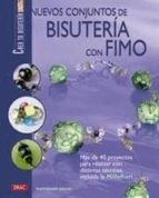 nuevos conjuntos de bisuteria con fimo: mas de 40 proyectos para realizar con distintas tecnicas, incluida la millefiori-mathilde brun-9788496777767 nuevos conjuntos de bisuteria con fimo: mas de 40 proyectos para realizar con distintas tecnicas, incluida la millefiori-mathilde brun-9788496777767