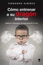 cómo entrenar a su dragón interior (ebook)-fernando alberca-9788499986067 cómo entrenar a su dragón interior (ebook)-fernando alberca-9788499986067