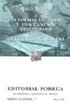 veinte poemas de amor y una cancion desesperada; antologia nerudi ana (4ª ed)-pablo neruda-9789700767567 veinte poemas de amor y una cancion desesperada; antologia nerudi ana (4ª ed)-pablo neruda-9789700767567