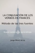 la conjugación de los verbos en francés (ebook)-jorge perez ariza-cdlap00005767 la conjugación de los verbos en francés (ebook)-jorge perez ariza-cdlap00005767