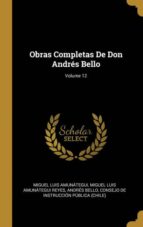 OBRAS COMPLETAS DE DON ANDR�S BELLO; VOLUME 12