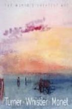 Descarga gratuita de Ebook iPad Turner, whistler, monet: the world's greatest art