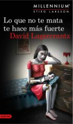 lo que no te mata te hace más fuerte. (serie millennium 4 ) edición mexicana (ebook)-david lagercrantz-9786070728877 lo que no te mata te hace más fuerte. (serie millennium 4 ) edición mexicana (ebook)-david lagercrantz-9786070728877