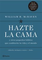 hazte la cama y otros pequeños habitos que cambiaran tu vida y el mundo-william h. mcraven-9788408186977 hazte la cama y otros pequeños habitos que cambiaran tu vida y el mundo-william h. mcraven-9788408186977