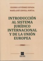 introduccion al sistema juridico internacional y de la union europea-cesareo gutierrez espada-9788416165377 introduccion al sistema juridico internacional y de la union europea-cesareo gutierrez espada-9788416165377