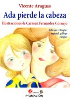 ada pierde la cabeza (ed. trilingüe españoñ - gallego - ingles)-vicente araguas-carmen fernandez-9788416447077 ada pierde la cabeza (ed. trilingüe españoñ - gallego - ingles)-vicente araguas-carmen fernandez-9788416447077