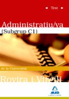 ADMINISTRATIU/VA (SUBGRUP C1) DE LA UNIVERSITAT ROVIRA I VIRGILI. TEST