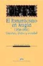 EL ROMANTICISMO EN ARAGÓN (1838-1854): LITERATURA, PRENSA Y SOCIE