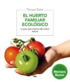 el huerto familiar ecologico: la gran guia practica del cultivo n atural-mariano bueno bosch-9788479013677 el huerto familiar ecologico: la gran guia practica del cultivo n atural-mariano bueno bosch-9788479013677