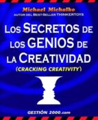 los secretos de los genios de la creatividad (cracking creativity )-michael michalko-9788480887977 los secretos de los genios de la creatividad (cracking creativity )-michael michalko-9788480887977
