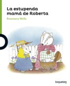 la estupenda mama de roberta-rosemary wells-9788491220077 la estupenda mama de roberta-rosemary wells-9788491220077