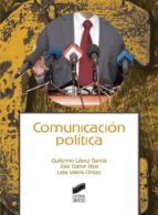 comunicación política (ebook)-guillermo lópez garcía-josé gamir ríos-lidia valera ordaz-9788491716877 comunicación política (ebook)-guillermo lópez garcía-josé gamir ríos-lidia valera ordaz-9788491716877