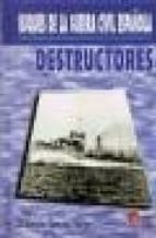 destructores: buques de la guerra civil española-dionisio garcia florez-9788493228477 destructores: buques de la guerra civil española-dionisio garcia florez-9788493228477