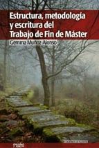 estructura, metodologia y escritura del trabajo de fin de master-gemma muñoz-alonso-9788493790677 estructura, metodologia y escritura del trabajo de fin de master-gemma muñoz-alonso-9788493790677