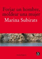 forjar un hombre moldear una mujer-marina subirats-9788493959777 forjar un hombre moldear una mujer-marina subirats-9788493959777