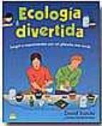 ecologia divertida: juegos y experimentos para un planeta mas ver de-david suzuki-kathy vanderlinden-9788497541077 ecologia divertida: juegos y experimentos para un planeta mas ver de-david suzuki-kathy vanderlinden-9788497541077