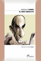 el oído absoluto (ebook)-marcelo cohen-9789502321677 el oído absoluto (ebook)-marcelo cohen-9789502321677