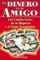 el dinero es mi amigo: las cuatro leyes de la riqueza y el exito economico-phil laut-9789706661777 el dinero es mi amigo: las cuatro leyes de la riqueza y el exito economico-phil laut-9789706661777