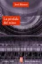 la perdida del reino-jose bianco-9789871156177 la perdida del reino-jose bianco-9789871156177