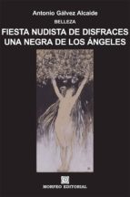 fiesta nudista de disfraces. una negra de los ángeles (ebook)-antonio galvez alcaide-cdlap00003077 fiesta nudista de disfraces. una negra de los ángeles (ebook)-antonio galvez alcaide-cdlap00003077