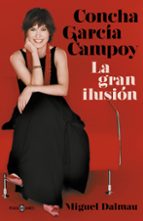 concha garcía campoy: la gran ilusión-miguel dalmau-9788401021787 concha garcía campoy: la gran ilusión-miguel dalmau-9788401021787